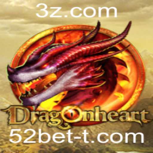 DragonHeart e 52bet: Uma Aventura de Jogo Encantadora